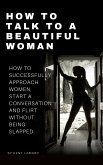 How to Talk to a Beautiful Woman (eBook, ePUB)