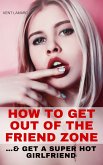 How to Get Out of the Friend Zone (eBook, ePUB)