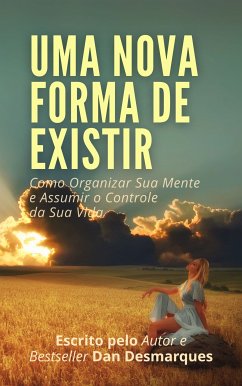 Uma Nova Forma de Existir (eBook, ePUB) - Desmarques, Dan