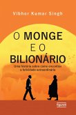 O monge e o bilionário: uma história sobre como encontrar e felicidade extraordinária (eBook, ePUB)