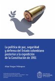 La política de paz, seguridad y defensa del Estado colombiano posterior a la expedición de la Constitución de 1991 (eBook, ePUB)
