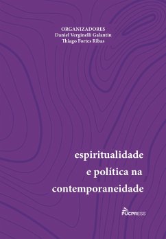 Espiritualidade e política na contemporaneidade (eBook, ePUB) - Galantin, Daniel Verginelli; Ribas, Thiago Forbes