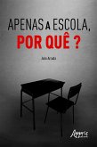 Apenas a Escola, Por Quê? (eBook, ePUB)