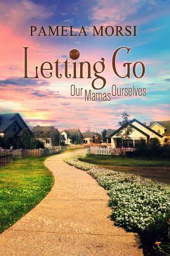 Letting Go (Our Mamas, Ourselves, #2) (eBook, ePUB) - Morsi, Pamela