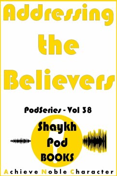 Addressing the Believers (PodSeries, #38) (eBook, ePUB) - Books, ShaykhPod