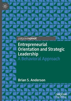 Entrepreneurial Orientation and Strategic Leadership - Anderson, Brian S.