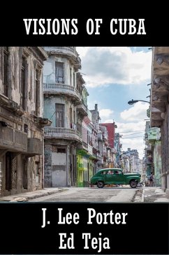 Visions of Cuba (eBook, ePUB) - Porter, J. Lee; Teja, Ed