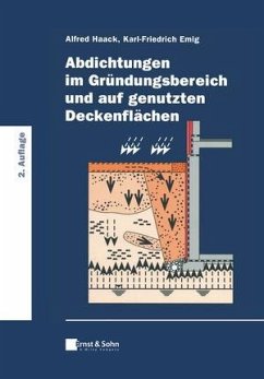 Abdichtungen im Gründungsbereich und auf genutzten Deckenflächen - Haack, Alfred;Emig, Karl-Friedrich