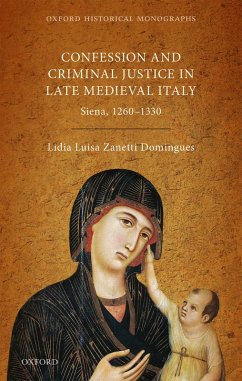 Confession and Criminal Justice in Late Medieval Italy (eBook, ePUB) - Zanetti Domingues, Lidia Luisa