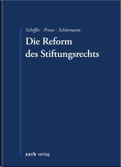 Die Reform des Stiftungsrechts - Schiffer, K. Jan;Pruns, Matthias;Schürmann, Christoph J.
