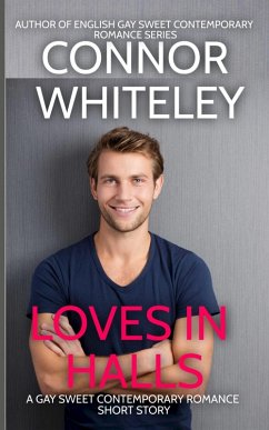 Love In Halls: A Gay Sweet Contemporary Romance Short Story (The English Gay Sweet Contemporary Romance Stories, #4) (eBook, ePUB) - Whiteley, Connor