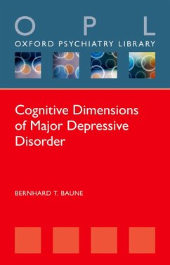 Cognitive Dimensions of Major Depressive Disorder (eBook, PDF) - Baune, Bernhard T.