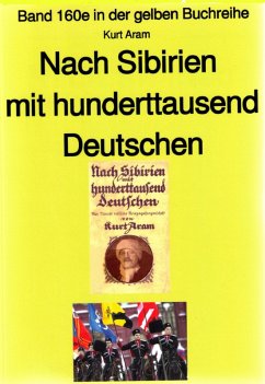 Cover Kurt Aram: Nach Sibirien mit hunderttausend Deutschen (eBook, ePUB)