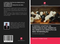 A DEFESA COLETIVA DA DEMOCRACIA NAS AMÉRICAS NO ÂMBITO DO PRINCÍPIO DE NÃO-INTERVENÇÃO - Antialón Conde, Alexander