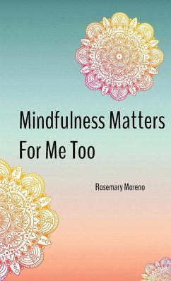 Mindfulness Matters For Me Too - Moreno, Rosemary