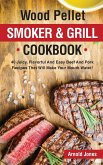 Wood Pellet Smoker and Grill Cookbook