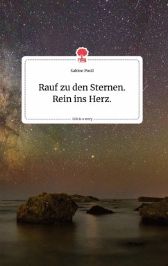 Rauf zu den Sternen. Rein ins Herz. Life is a Story - story.one - Postl, Sabine