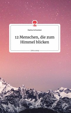 12 Menschen, die zum Himmel blicken. Life is a Story - story.one - Schweizer, Darina