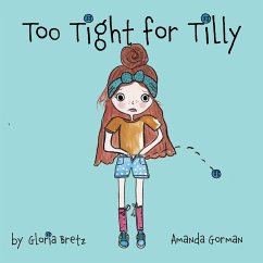 Too Tight for Tilly - Bretz, Gloria