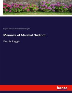 Memoirs of Marshal Oudinot - de Coucy Oudinot, Eugénie; Stiegler, Gaston