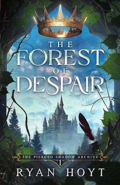 The Forest of Despair (The Pierced Shadow Archive, #1) (eBook, ePUB) - Hoyt, Ryan