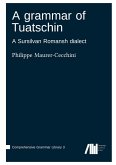 A grammar of Tuatschin A grammar of Tuatschin