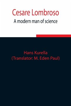 Cesare Lombroso; A modern man of science - Kurella, Hans