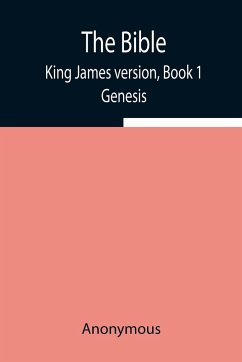 The Bible, King James version, Book 1; Genesis - Anonymous