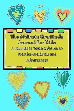 The 5 Minute Gratitude Journal for Kids - Gratitude, Power Of