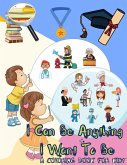 I Can Be Anything I Want To Be - A Coloring Book For Kids