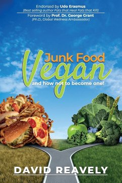 Junk Food Vegan and How Not to Become One! - Reavely, David