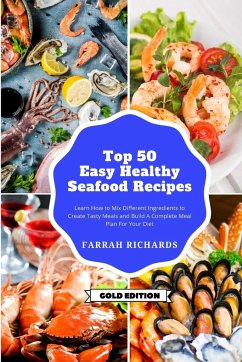 Top 50 + Easy and Healthy Seafood Recipes - Richards, Farrah