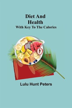 Diet and Health; With Key to the Calories - Hunt Peters, Lulu