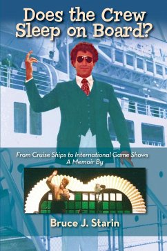 Does the Crew Sleep Onboard? From Cruise Ships to International Game Shows - Starin, Bruce J.