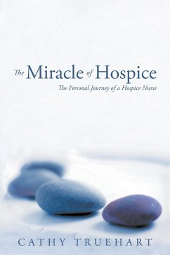 The Miracle of Hospice - Truehart, Cathy