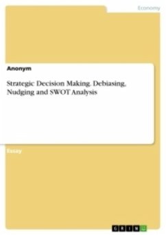 Strategic Decision Making. Debiasing, Nudging and SWOT Analysis