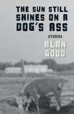 The Sun Still Shines on a Dog's Ass - Good, Alan