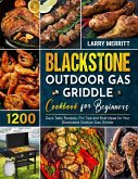 Blackstone Outdoor Gas Griddle Cookbook for Beginners: 1200 Days Tasty Recipes, Pro Tips and Bold Ideas for Your Blackstone Outdoor Gas Griddle