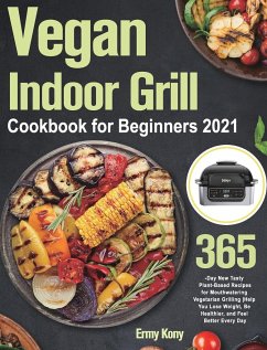 Cover Vegan Indoor Grill Cookbook for Beginners 2021: 365-Day New Tasty Plant-Based Recipes for Mouthwatering Vegetarian Grilling Help You Lose Weight, Be H