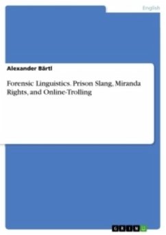 Forensic Linguistics. Prison Slang, Miranda Rights, and Online-Trolling - Bärtl, Alexander