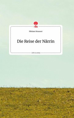 Die Reise der Närrin. Life is a Story - story.one - Strasser, Miriam