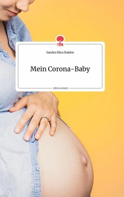 Mein Corona-Baby. Life is a Story - story.one - Haiden, Sandra Elisa