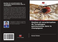 Gestion et caractérisation de Tyrophagus putrescentiae dans le champignon - Duhan, Komal