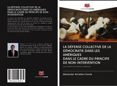 LA DÉFENSE COLLECTIVE DE LA DÉMOCRATIE DANS LES AMÉRIQUES DANS LE CADRE DU PRINCIPE DE NON-INTERVENTION - Antialón Conde, Alexander