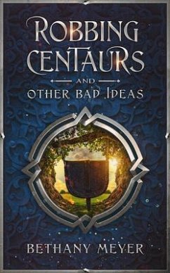 Cover Robbing Centaurs and Other Bad Ideas (eBook, ePUB)