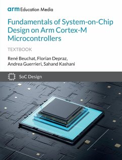 Fundamentals of System-on-Chip Design on Arm Cortex-M Microcontrollers - Beuchat, René; Guerrieri, Andrea; Kashani, Sahand