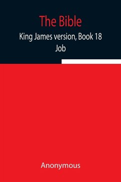 The Bible, King James version, Book 18; Job - Anonymous