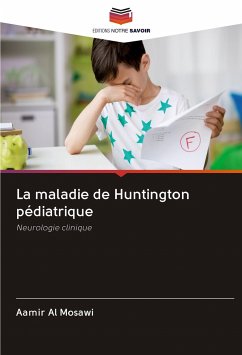 La maladie de Huntington pédiatrique - Al Mosawi, Aamir