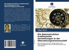 Die Dekonstruktion traditioneller Vorstellungen in der Übersetzungswissenschaft - Moros, Edgar