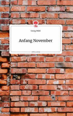 Anfang November. Life is a Story - story.one - Mühl, Georg